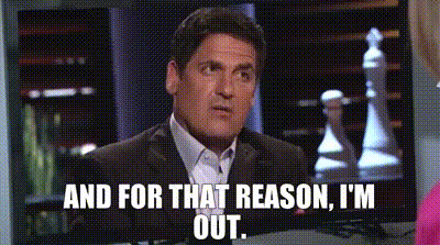 Mark Cuban - Reasons I'm out.gif